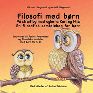 Filosofi med brn. P? strejftog med uglerne Karl og Nils: En filosofisk samtalebog for brn: Inspirerer til flles fordybelse og filosofiske samtaler med brn fra 5 ?r