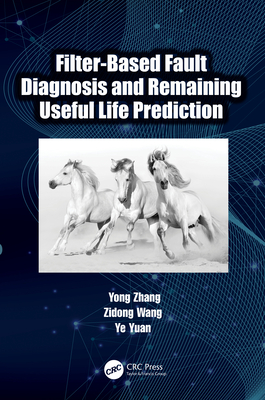 Filter-Based Fault Diagnosis and Remaining Useful Life Prediction - Zhang, Yong, and Wang, Zidong, and Yuan, Ye