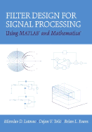 Filter Design for Signal Processing Using MATLAB and Mathematica - Lutovac, Miroslav D, and Tosic, Dejan V, and Evans, Brian L