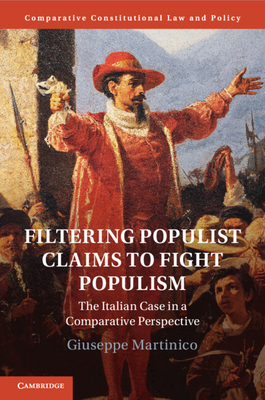 Filtering Populist Claims to Fight Populism: The Italian Case in a Comparative Perspective - Martinico, Giuseppe