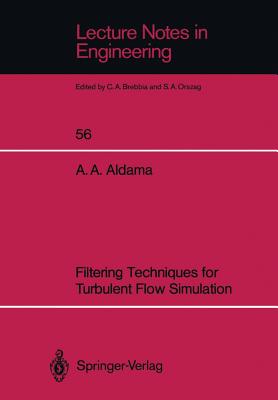 Filtering Techniques for Turbulent Flow Simulation - Aldama, Alvaro A