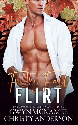 Filthy Fall Flirt: A Spicy Smalltown Story - Anderson, Christy, and McNamee, Gwyn