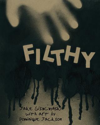 Filthy - Jackson, Dominique (Photographer), and Giszczynski, Jake