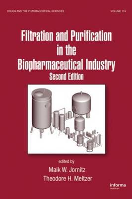 Filtration and Purification in the Biopharmaceutical Industry - Jornitz, Maik J (Editor), and Jornitz, Maik W (Editor), and Meltzer, Theodore H (Editor)