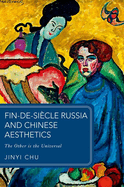 Fin-de-sicle Russia and Chinese Aesthetics: The Other is the Universal