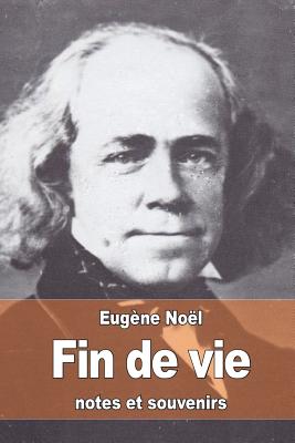 Fin de vie: notes et souvenirs - Nol, Eugne