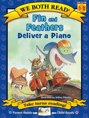 Fin & Feathers Deliver a Piano - Miller, Callie C