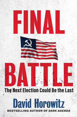 Final Battle: The Next Election Could Be the Last - Horowitz, David