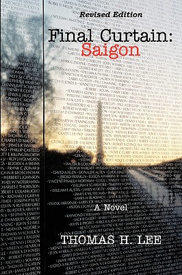 Final Curtain: Saigon (Revised Edition) - Lee, Thomas H, MD