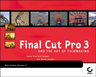 Final Cut Pro 3 and the Art of Filmmaking - Teague, Jason Cranford, and Teague, David