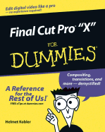 Final Cut Pro 4 for Dummies - Kobler, Helmut, and Fahs, Chad