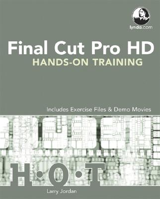 Final Cut Pro Hd Hands-On Training - Jordan, Larry