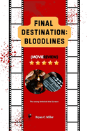 Final Destination: Bloodlines (Movie Review): The Story behind the Screen