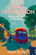 Final Destination: Riding Britain's Trains to the End of the Line