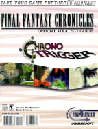 Final Fantasy Chronicles Official Strategy Guide: Covers Two Classic Adventures!