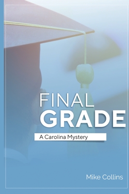 Final Grade: A Carolina Mystery - Collins, Mike