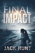 Final Impact: A Post-Apocalyptic Survival Thriller