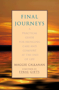 Final Journeys: A Practical Guide for Bringing Care and Comfort at the End of Life