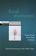 Final Moments: Nurses' Stories about Death and Dying
