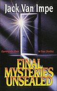 Final Mysteries Unsealed: Opening the Door to Your Destiny