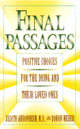 Final Passages: Positive Choices for the Dying and Their Loved Ones - Ahronheim, Judith C, and Weber, Doron