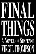 Final Things: A Novel of Suspense