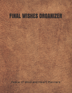 Final Wishes Organizer: End of Life Planning Organizer for the Christian Family (Estate Planning, Final Wishes, Christian Legacy, Farewells, 8.5 x 11)