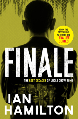 Finale: The Lost Decades of Uncle Chow Tung - Hamilton, Ian