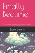 Finally Bedtime!: A collection of twenty-five delightful bedtime stories for kids