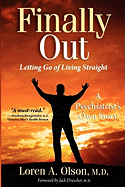Finally Out: Letting Go of Living Straight, a Psychiatrist's Own Story