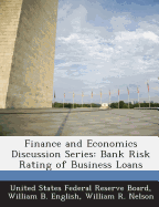 Finance and Economics Discussion Series: Bank Risk Rating of Business Loans - English, William B