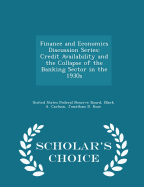 Finance and Economics Discussion Series: Credit Availability and the Collapse of the Banking Sector in the 1930s - Scholar's Choice Edition