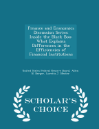 Finance and Economics Discussion Series: Inside the Black Box: What Explains Differences in the Efficiencies of Financial Institutions - Scholar's Choice Edition