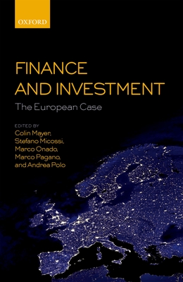 Finance and Investment: The European Case - Mayer, Colin (Editor), and Micossi, Stefano (Editor), and Onado, Marco (Editor)