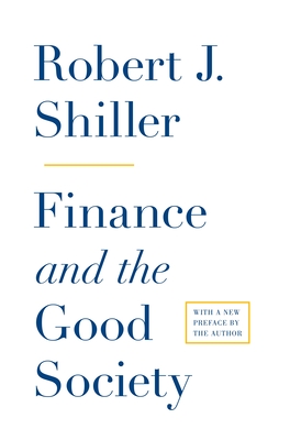 Finance and the Good Society - Shiller, Robert J.