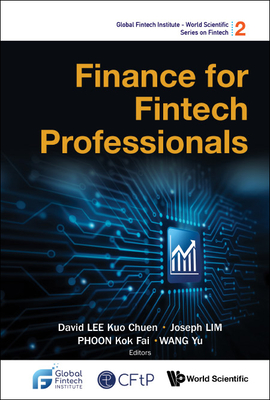 Finance for Fintech Professionals - Lee, David Kuo Chuen (Editor), and Lim, Joseph (Editor), and Phoon, Kok Fai (Editor)