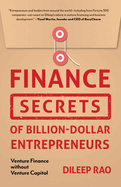 Finance Secrets of Billion-Dollar Entrepreneurs: Venture Finance Without Venture Capital (Capital Productivity, Business Start Up, Entrepreneurship, Financial Accounting)