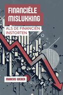 Financi?le Mislukking: Als De Financi?n Instorten