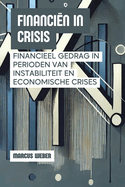 Financi?n In Crisis: Financieel Gedrag In Perioden Van Instabiliteit En Economische Crises