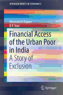 Financial Access of the Urban Poor in India: A Story of Exclusion