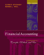 Financial Accounting: An Introduction to Concepts, Methods, and Uses - Stickney, Clyde P, and Weil, Roman L, PH.D., C.M.A., CPA