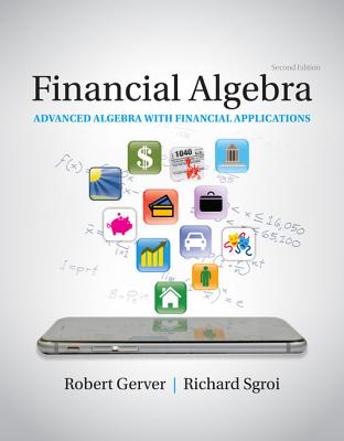 Financial Algebra: Advanced Algebra with Financial Applications - Gerver, Robert, and Sgroi, Richard J
