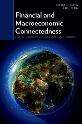 Financial and Macroeconomic Connectedness: A Network Approach to Measurement and Monitoring - Diebold, Francis X, and Yilmaz, Kamil