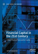 Financial Capital in the 21st Century: A New Theory of Speculative Capital