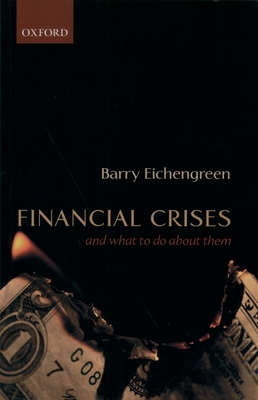 Financial Crises: And What to Do about Them - Eichengreen, Barry