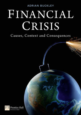 Financial Crisis: Causes, Context and Consequences - Buckley, Adrian