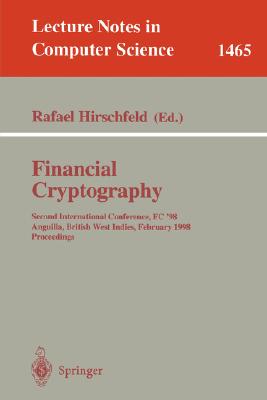 Financial Cryptography: Second International Conference, Fc'98, Anguilla, British West Indies, February 23-25, 1998, Proceedings - Hirschfeld, Rafael (Editor)