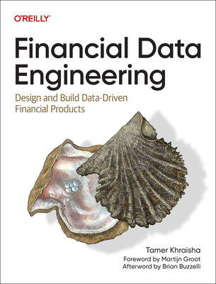 Financial Data Engineering: Design and Build Data-Driven Financial Products - Khraisha, Tamer