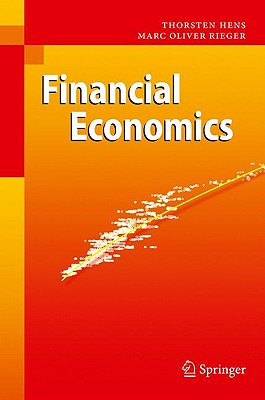 Financial Economics: A Concise Introduction to Classical and Behavioral Finance - Hens, Thorsten, Professor, and Rieger, Marc Oliver