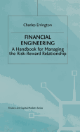 Financial Engineering: A handbook for managing the risk-reward relationship